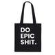 A black canvas tote bag designed by North Minimal featuring white letter text that reads "Do epic shit.". The image shows the front of the tote bag with the text centered and clearly visible on the black background.